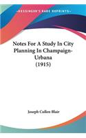 Notes For A Study In City Planning In Champaign-Urbana (1915)