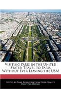 Visiting Paris in the United States: Travel to Paris Without Ever Leaving the Usa!