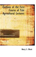 Outlines of the First Course of Yale Agricultural Lectures