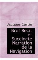 Bref Recit Et Succincte Narration de La Navigation