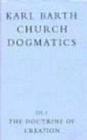 Church Dogmatics: The Doctrine of Creation  Vol. 3 (Karl Barth Church Dogmatics)