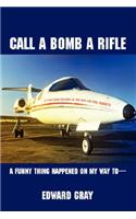 Call a Bomb a Rifle: A Funny Thing Happened on My Way to(English)