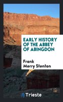 Early History of the Abbey of Abingdon
