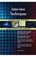 Interview Techniques A Complete Guide - 2019 Edition
