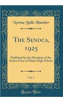 The Senoca, 1925, Vol. 2: Published by the Members of the Senior Class of Selma High School (Classic Reprint)