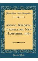 Annual Reports, Fitzwilliam, New Hampshire, 1967 (Classic Reprint)