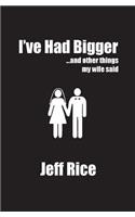 I've Had Bigger: And Other Things My Wife Said