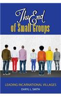 End of Small Groups