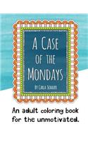 A Case of the Mondays