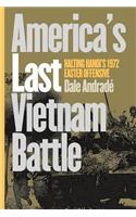 America's Last Vietnam Battle: Halting Hanoi's 1972 Easter Offensive(Modern War Studies)