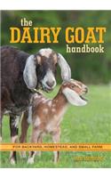 The Dairy Goat Handbook: For Backyard, Homestead, and Small Farm