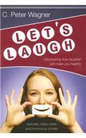 Let's Laugh!: Discovering How Laughter Will Make You Healthy