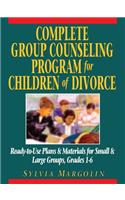 Complete Group Counseling Program for Children of Divorce: Ready-To-Use Plans & Materials for Small & Large Groups, Grades 1-6