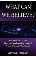 What Can We Believe? Reflections on the Second Readings for Cycle a Proper 23 Through Thanksgiving