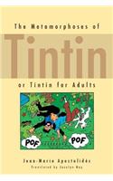 The Metamorphoses of Tintin: Or Tintin for Adults