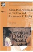 Urban Poor Perceptions of Violence and Exclusion in Colombia