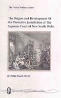 Origins and Development of the Protective Jurisdiction of The Supreme Court of New South Wales