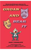 Groan And Bear It