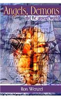 Angels, Demons and the Unseen World