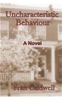 Uncharacteristic Behaviour