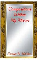 Compositions Within My Mirror