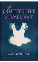 Ballet at the Moose Lodge