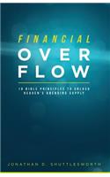 Financial Overflow: 10 Bible Principles to Unlock Heaven's Unending Supply