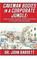 Caveman Bodies in a Corporate Jungle