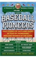 Sweet Spot Presents Baseball Pioneers: True Stories of Guts and Glory As Told By Pioneering Men and Women of the Game