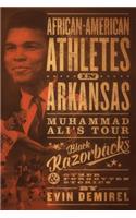 African-American Athletes in Arkansas: Muhammad Ali's Tour, Black Razorbacks & Other Forgotten Stories