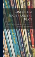 Cinderella;Beauty and the Beast; The Princess Rosetta; Little Red Riding Hood; Fair One and Golden Locks; The Sleeping Beauty.