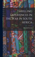 Thrilling Experiences in the War in South Africa [microform]