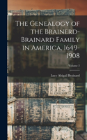 The Genealogy of the Brainerd-Brainard Family in America, 1649-1908; Volume 2