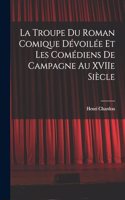 Troupe du Roman Comique Dévoilée et Les Comédiens de Campagne Au XVIIe Siècle