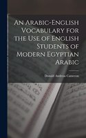 Arabic-English Vocabulary for the Use of English Students of Modern Egyptian Arabic