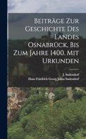 Beiträge zur Geschichte des Landes Osnabrück, bis zum Jahre 1400. Mit Urkunden