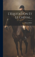 L'équitation Et Le Cheval...