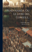 Pend-namèh, Ou Le Livre Des Conseils...