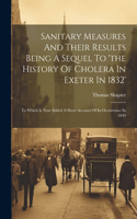 Sanitary Measures And Their Results Being A Sequel To 'the History Of Cholera In Exeter In 1832'