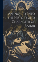 Inquiry Into the History and Character of Rahab