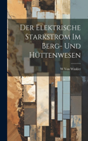 Elektrische Starkstrom Im Berg- Und Hüttenwesen