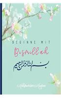Beginne mit Bismillah: Notizheft, Planer, Journal, Tagebuch und Geschenk für Muslime -120 linierte Seiten