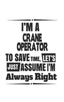 I'm A Crane Operator To Save Time, Let's Just Assume I'm Always Right