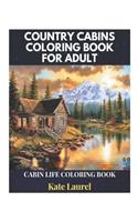 Country Cabins Coloring Book for Adult - Cabin Life Coloring Book