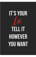 It's Your Lie Tell It However You Want