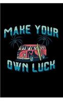 Make your own luck