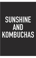 Sunshine and Kombuchas: A 6x9 Inch Matte Softcover Journal Notebook with 120 Blank Lined Pages and an Encouraging Funny Cover Slogan