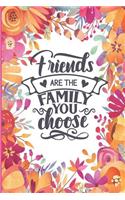 Friends Are the Family You Choose