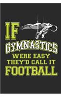 If Gymnastics Were Easy They'd Call It Football: Gymnastics Journal For Boys, Blank Paperback Notebook For Gymnast To Write In, 150 Pages, college ruled