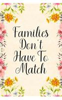 Families Don't Have to Match